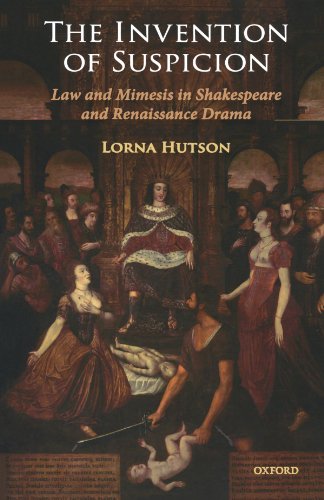 The Invention Of Suspicion: Law and Mimesis in Shakespeare and Renaissance Drama